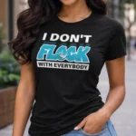 Men and Women I Don’t Flock With Everybody Graphic T-Shirt