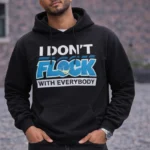 Men’s I Don’t Flock With Everybody Graphic Hoodie