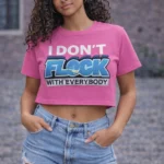 Women’s Pink I Don’t Flock With Everybody Crop Top